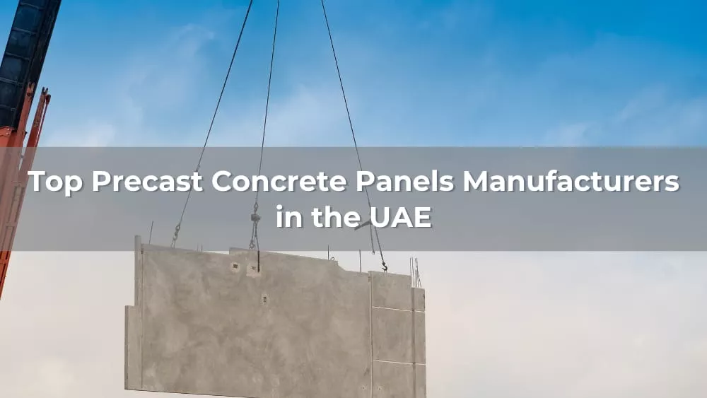 Top 10 Precast Concrete Panels Manufacturers in the UAE 2026